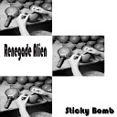 Renegade Alien - Sticky Bomb Blow Up Mix
