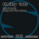 Dmitry Toks - Party On The Moon Original Mix