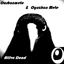 Oushanmete Oguzhan Mete - Allive Dead Chris Hover Remix
