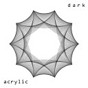 Acrylic - Dark Original Mix