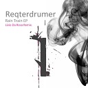 Reqterdrumer - Rain Train Original Mix