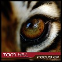Tom Hill - Focus Original Mix