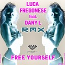 Luca Fregonese feat Dany L - Free Yourself Antonio Frulio Dj Busiello Rmx