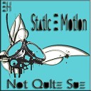 Static E Motion - Not Quite Sue Original Mix