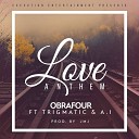 Obrafour feat Trigmatic A I - Love Anthem
