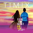 Timix feat Omagz - For The Rest Of My Life