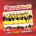 LFC Choir Dawaki - He Is Worthy