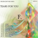F - Tears For You Original Mix