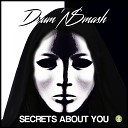 Drum N Smash - Secrets About You Extended Mix