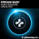 Stephane Badey - Guilty Pleasure Original Mix