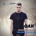 Oak - Magnificent Original Mix