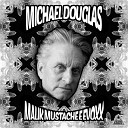Malik Mustache Evoxx - Michael Douglas