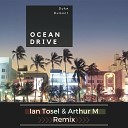 Duke Dumont - Ocean Drive Ian Tosel Arthur M Remix