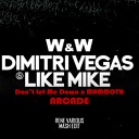 Dimitri Vegas Like Mike vs W W - Arcade Don t Let Me Down x Mammoth Rene Various Mash…