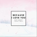 Shay Legacy - Because I Love You Yasuha Remix