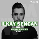 Ilkay Sencan - Do It Binayz S Nike Remix