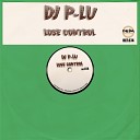 DJ P Lu - Lose Control Original Mix