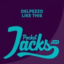 Delpezzo - Like This Original Mix