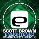 Scott Brown - Enlightened M Project Remix