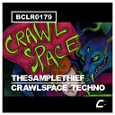 TheSampleThief - Crawlspace Techno Original Mix