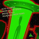 Acid Klowns From Outer Space - Invaders from Mars