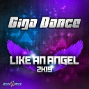Giga Dance - Like an Angel 2k19 Dancefloor Kingz vs Sunvibez…