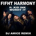 Fifth Harmony ft Kid Ink - Worth It DJ Amice rmx