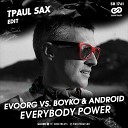 Evoorg vs Boyko Android - Everybody Power TPaul Sax Radio Edit