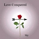 Sky - Love Conquered