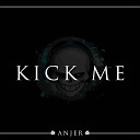 Anjer - Kick Me
