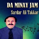 Sardar Ali Takkar - Ma Darta Makh Ke Pa Rastay da Minay Jam De