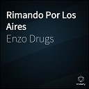 Enzo Drugs - Rimando Por Los Aires