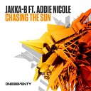 Jakka B feat Addie Nicole - Chasing The Sun Radio Edit