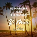 Dj Markiza feat LLLENOOO - Be Mine Shine feat LLLENOOO Radio Edit