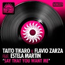 Taito Tikaro Flavio Zarza feat Estela Martin - Say That You Want Me Afterlife Remix