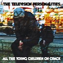 The Television Personalities - All Love Is Good Love