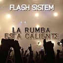 Flash Sistem - La Rumba Est Caliente Dance Mix