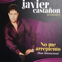 Javier Casta n - No Me Arrepiento En Vivo
