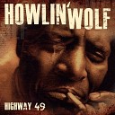 Howlin Wolf - My Mind Is Ramblin