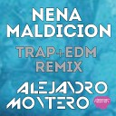 Alejandro Montero feat Mazze - Nena Maldici n Trap EDM Remix