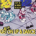 Icy D Doc Daze - Get On Up Dance Extended Mix