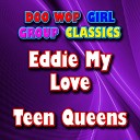 Teen Queens - Eddie My Love