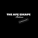 The Ape Escape - C Est La Vie