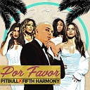 Pitbull Fifth Harmony - Por Favor