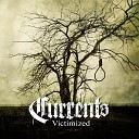 Currents - Victimized
