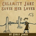 Curly Jones - Calamity Jane Saves Her Lover