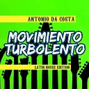 Antonio Da Costa - Movimiento Turbolento Latin House Extended…