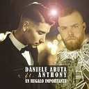 Daniele Aruta feat Anthony - Un regalo importante
