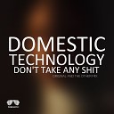 Domestic Technology - Don t Take Any Shit