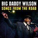 Big Daddy Wilson - Ain t No Slave Live